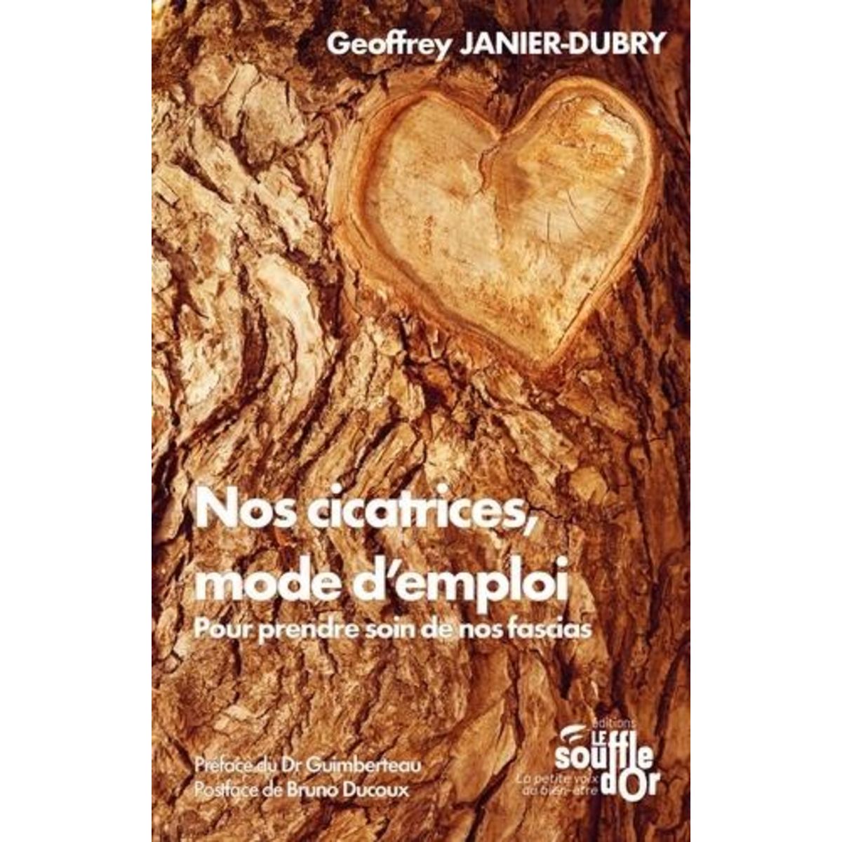 NOS CICATRICES, MODE D'EMPLOI. PRENDRE DOIN DE NOS FASCIAS, Janier-Dubry Geoffrey