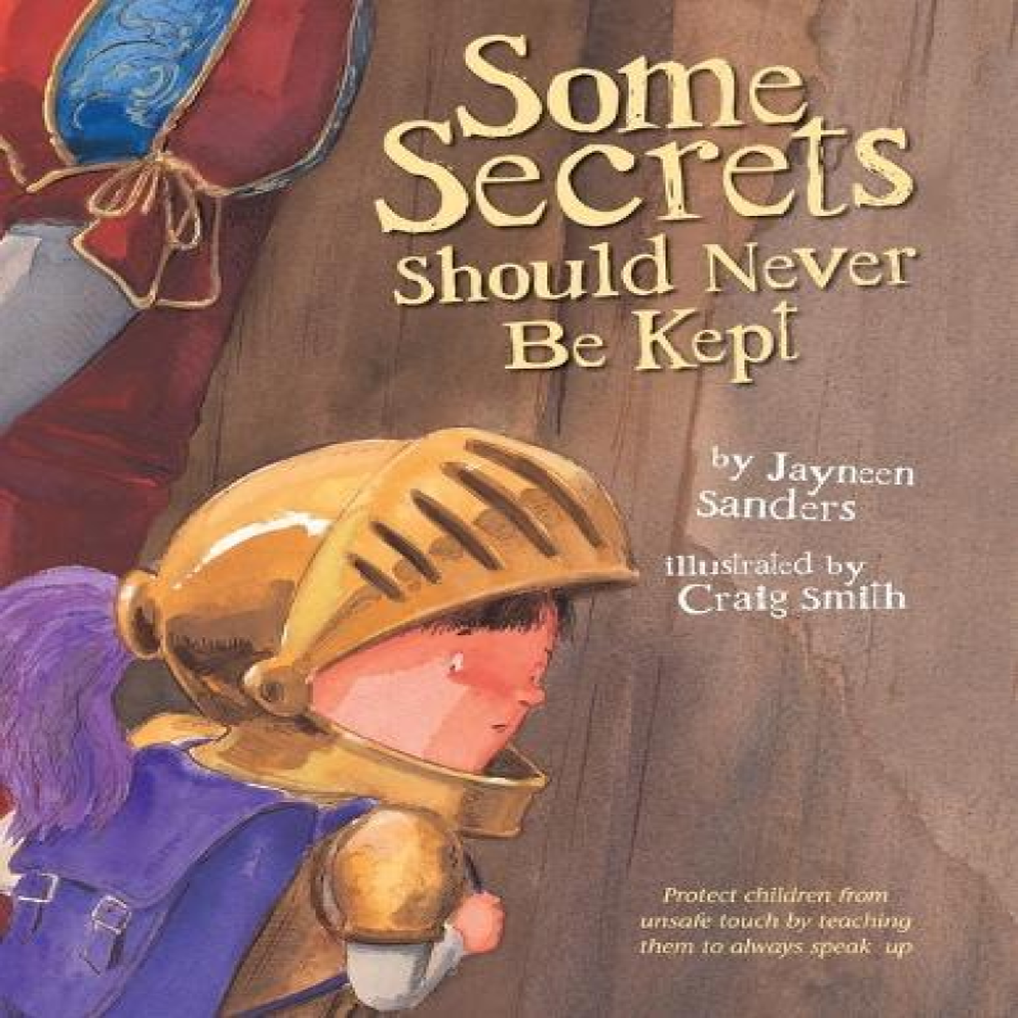 LIVRES Some Secrets Should Never Be Kept: Protect children from unsafe touch by teaching them to always speak up