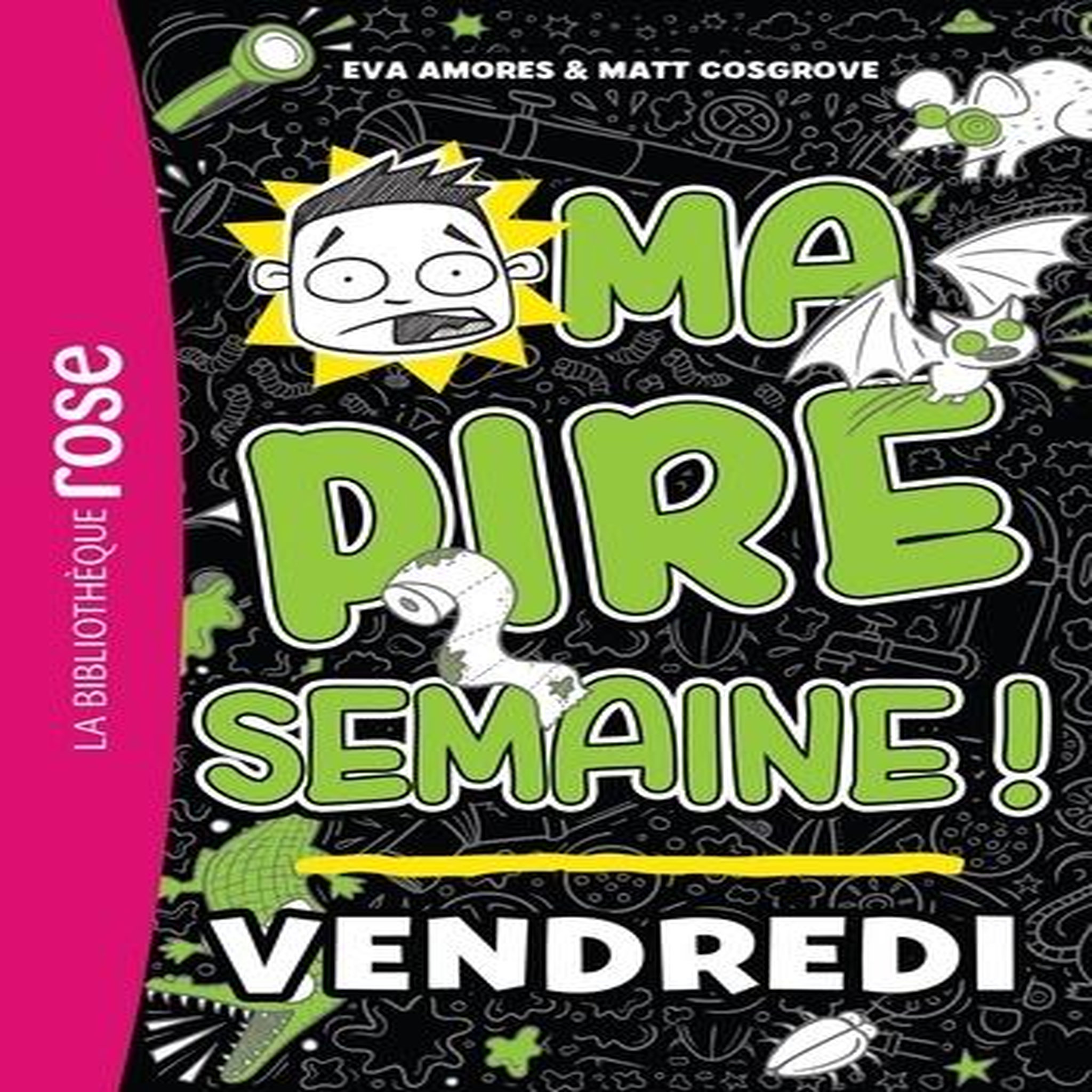 MA PIRE SEMAINE ! TOME 5 : VENDREDI, Amores Eva