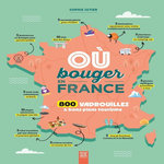 OU BOUGER EN FRANCE ? 800 VADROUILLES & BONS PLANS TOURISME, Jutier Sophie