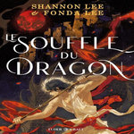 MARQUE PAR LE SOUFFLE TOME  : LE SOUFFLE DU DRAGON, Lee Shannon