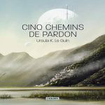 CINQ CHEMINS DE PARDON, Le Guin Ursula K.