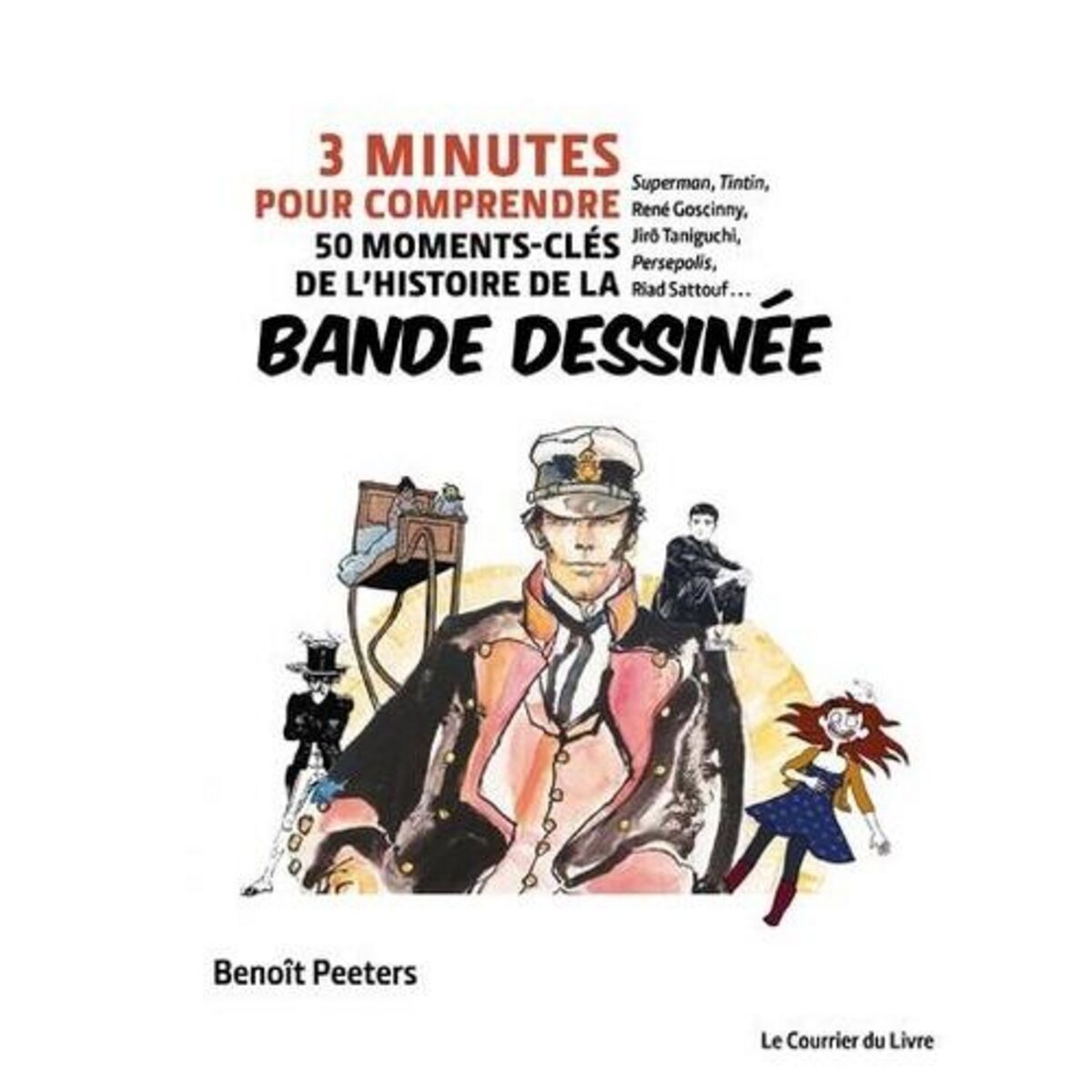 3 MINUTES POUR COMPRENDRE 50 MOMENTS-CLES DE L'HISTOIRE DE LA BANDE DESSINEE, Peeters Benoît