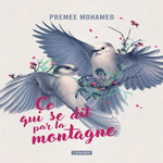 CE QUI SE DIT PAR LA MONTAGNE, Mohamed Premee