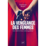 LA VENGEANCE DES FEMMES. ENTRE REALITE ET FICTION CINEMATOGRAPHIQUE, Memmi Dominique
