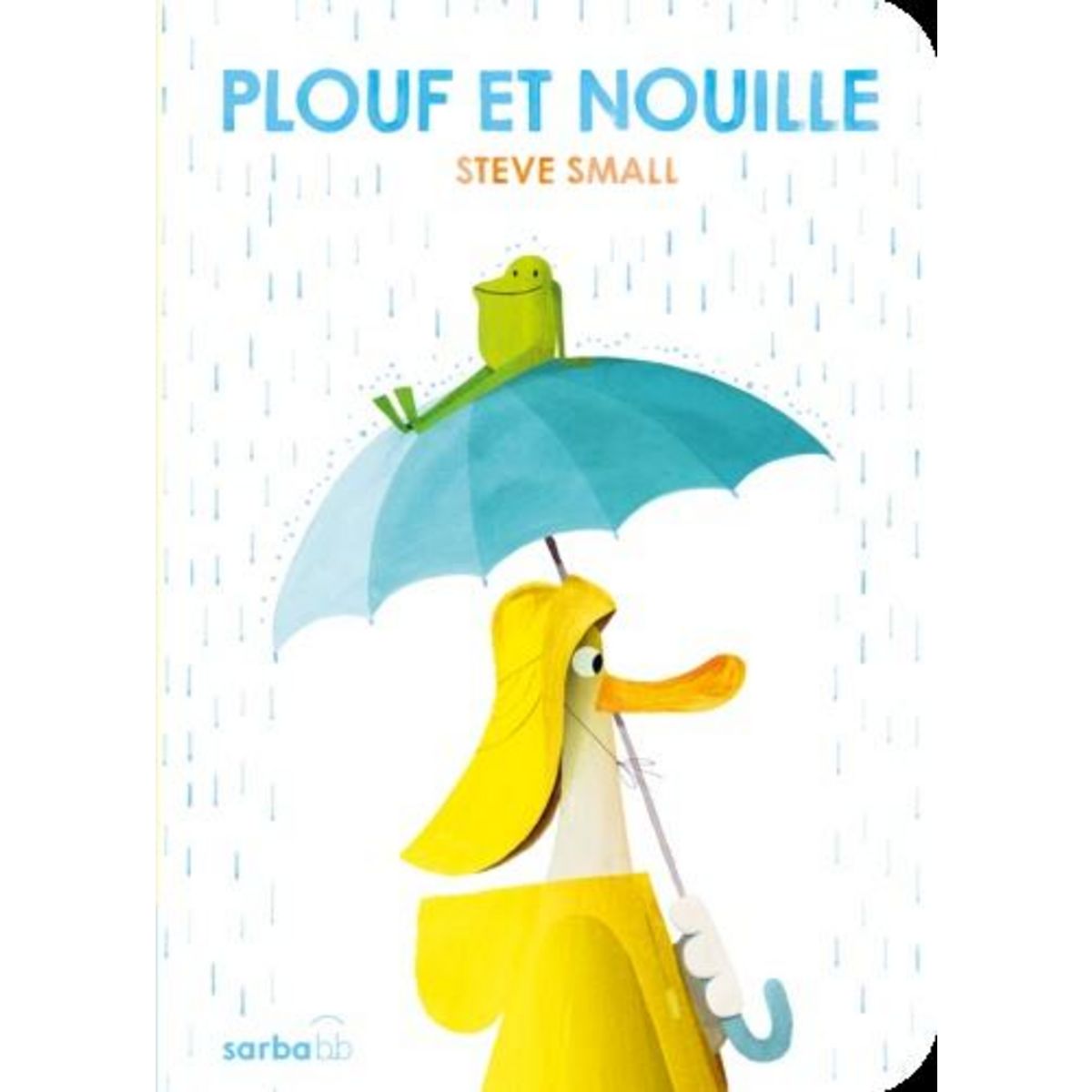 PLOUF ET NOUILLE, Small Steve