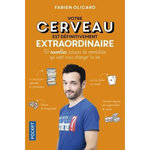 VOTRE CERVEAU EST DEFINITIVEMENT EXTRAORDINAIRE. 50 NOUVELLES ASTUCES DE MENTALISTE QUI VONT VOUS CHANGER LA VIE, Olicard Fabien