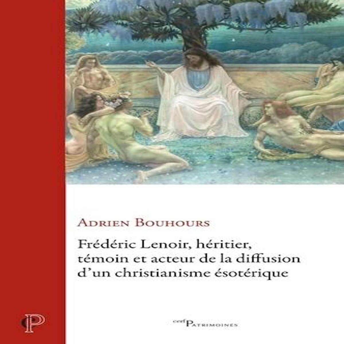 FREDERIC LENOIR, HERITIER, TEMOIN ET ACTEUR DE LA DIFFUSION D'UN CHRISTIANISME ESOTERIQUE. DES ANNEES 1960 AU DEBUT DES ANNEES 2020, Bouhours Adrien