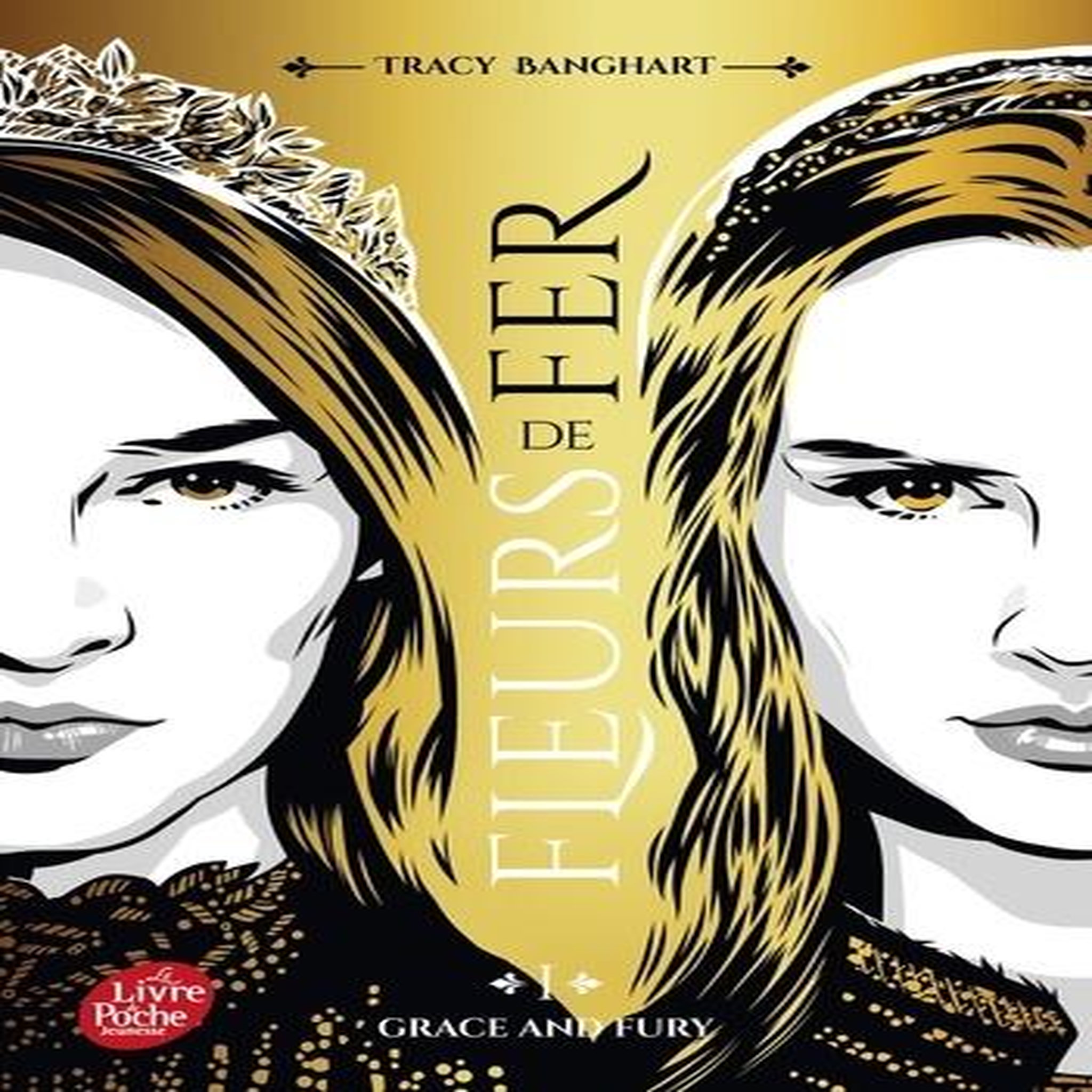 GRACE AND FURY TOME 1 : FLEURS DE FER, Banghart Tracy