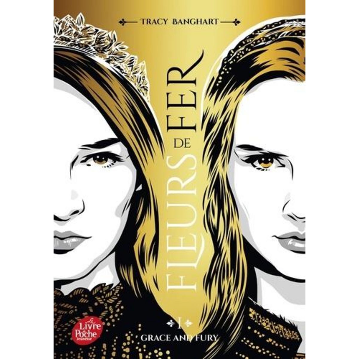 GRACE AND FURY TOME 1 : FLEURS DE FER, Banghart Tracy