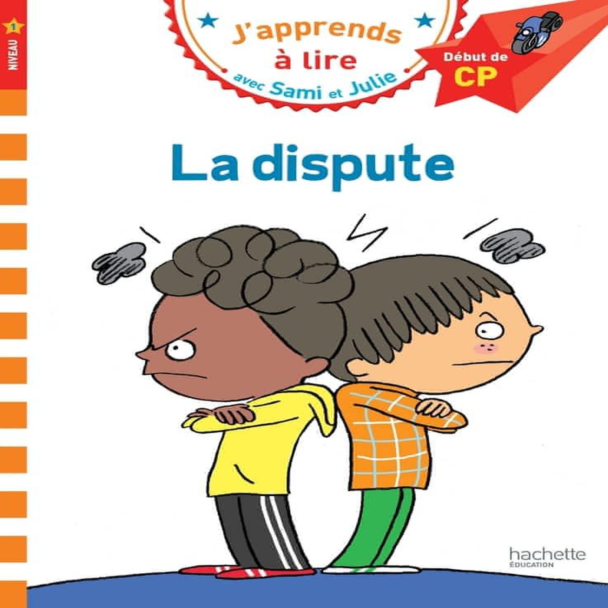 J'APPRENDS A LIRE AVEC SAMI ET JULIE : LA DISPUTE. DEBUT DE CP, NIVEAU 1, Massonaud Emmanuelle