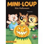 MINI-LOUP TOME 13 : MINI-LOUP FETE HALLOWEEN. AVEC UNE FIGURINE, Matter Philippe