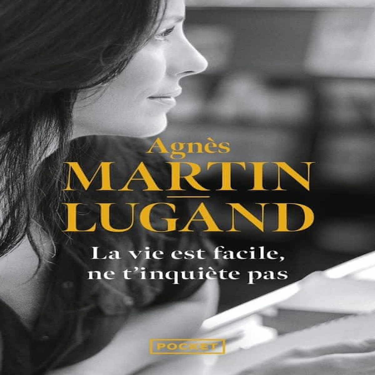 LA VIE EST FACILE, NE T'INQUIETE PAS, Martin-Lugand Agnès