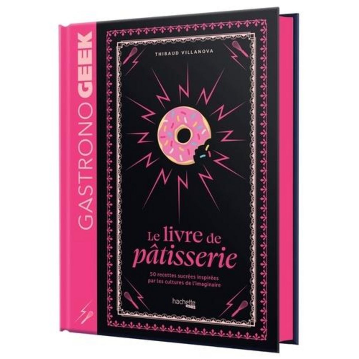PETIT GASTRONOGEEK. LE LIVRE DE PATISSERIE, Villanova Thibaud