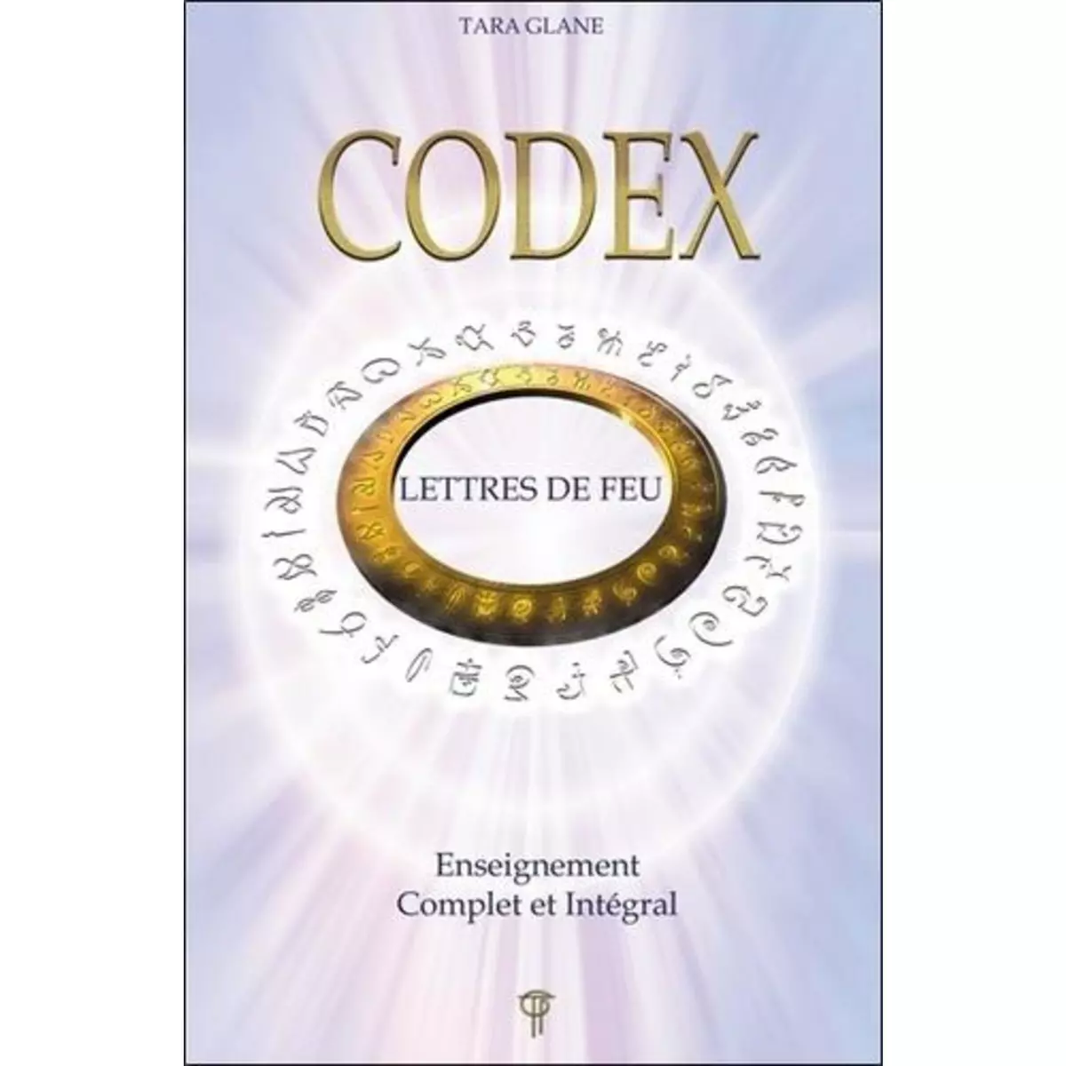  CODEX, LETTRES DE FEU. ENSEIGNEMENT COMPLET ET INTEGRAL, Glane Tara