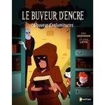 LE BUVEUR D'ENCRE : LE BUVEUR D'ENLUMINURES, Sanvoisin Eric
