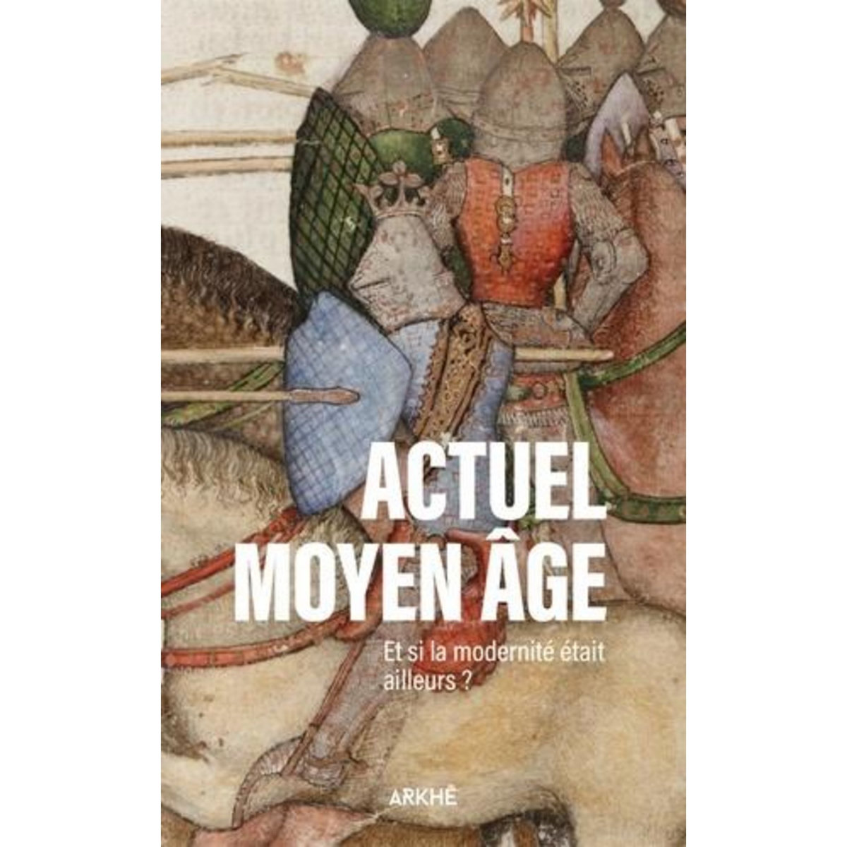 ACTUEL MOYEN AGE. ET SI LA MODERNITE ETAIT AILLEURS ?, Kikuchi Catherine