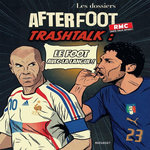 AFTER FOOT / LES DOSSIERS N° 2 : TRASHTALK. LE FOOT AVEC LA LANGUE !, Brisbois Gilbert