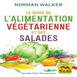 LE GUIDE DE L'ALIMENTATION VEGETARIENNE ET DES SALADES, Walker Norman