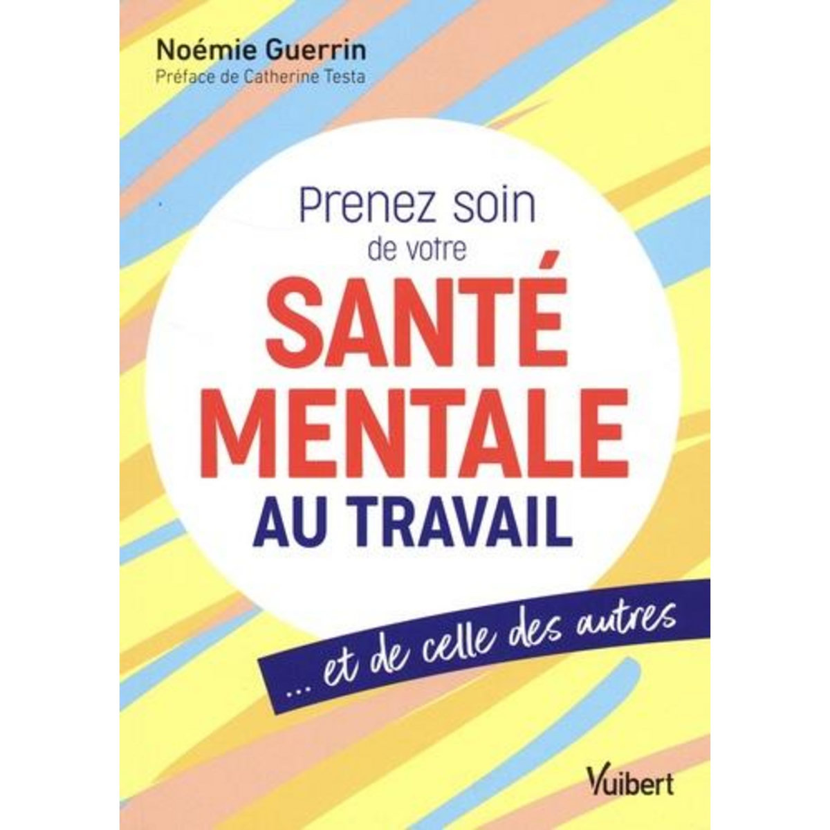 PRENEZ SOIN DE VOTRE SANTE MENTALE AU TRAVAIL... ET DE CELLE DES AUTRES, Guerrin Noémie