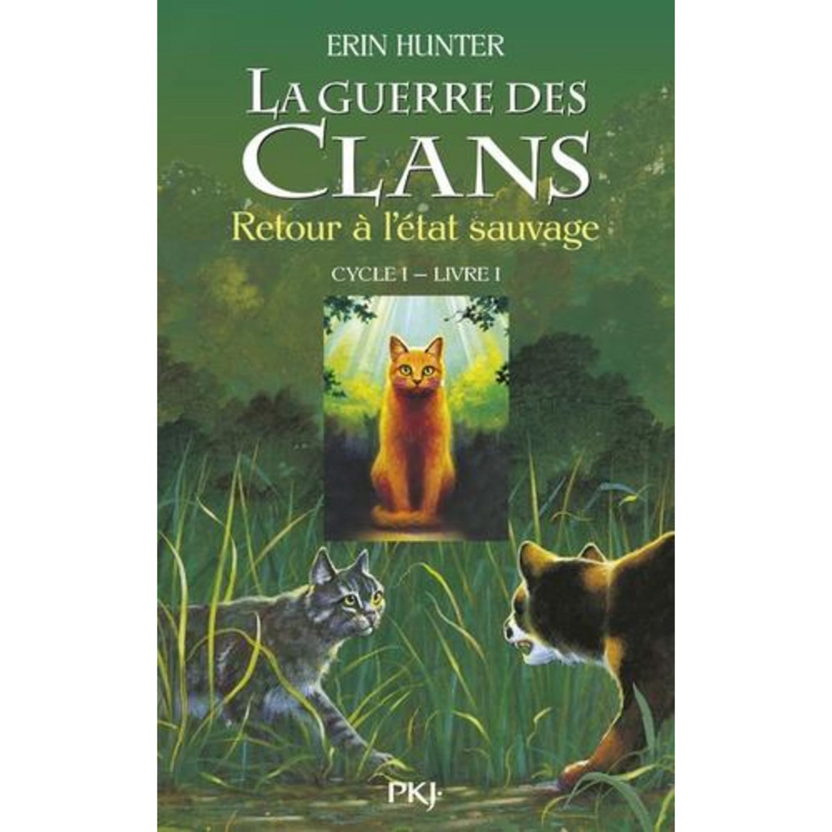 LA GUERRE DES CLANS (CYCLE 1) TOME 1 : RETOUR A L'ETAT SAUVAGE, Hunter Erin