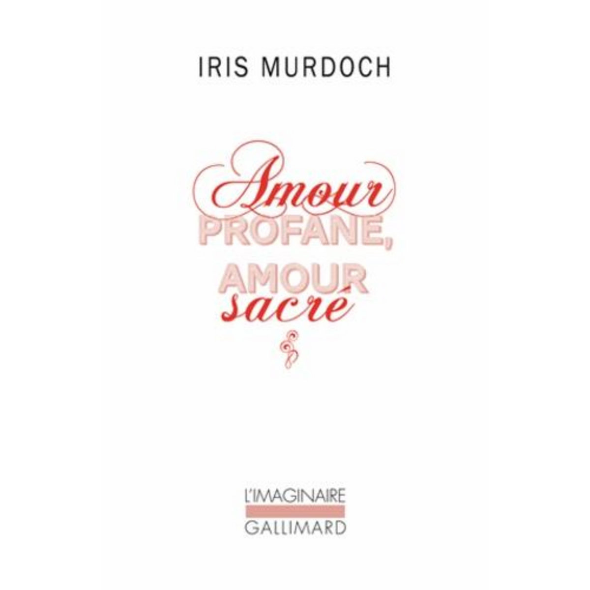AMOUR PROFANE, AMOUR SACRE, Murdoch Iris