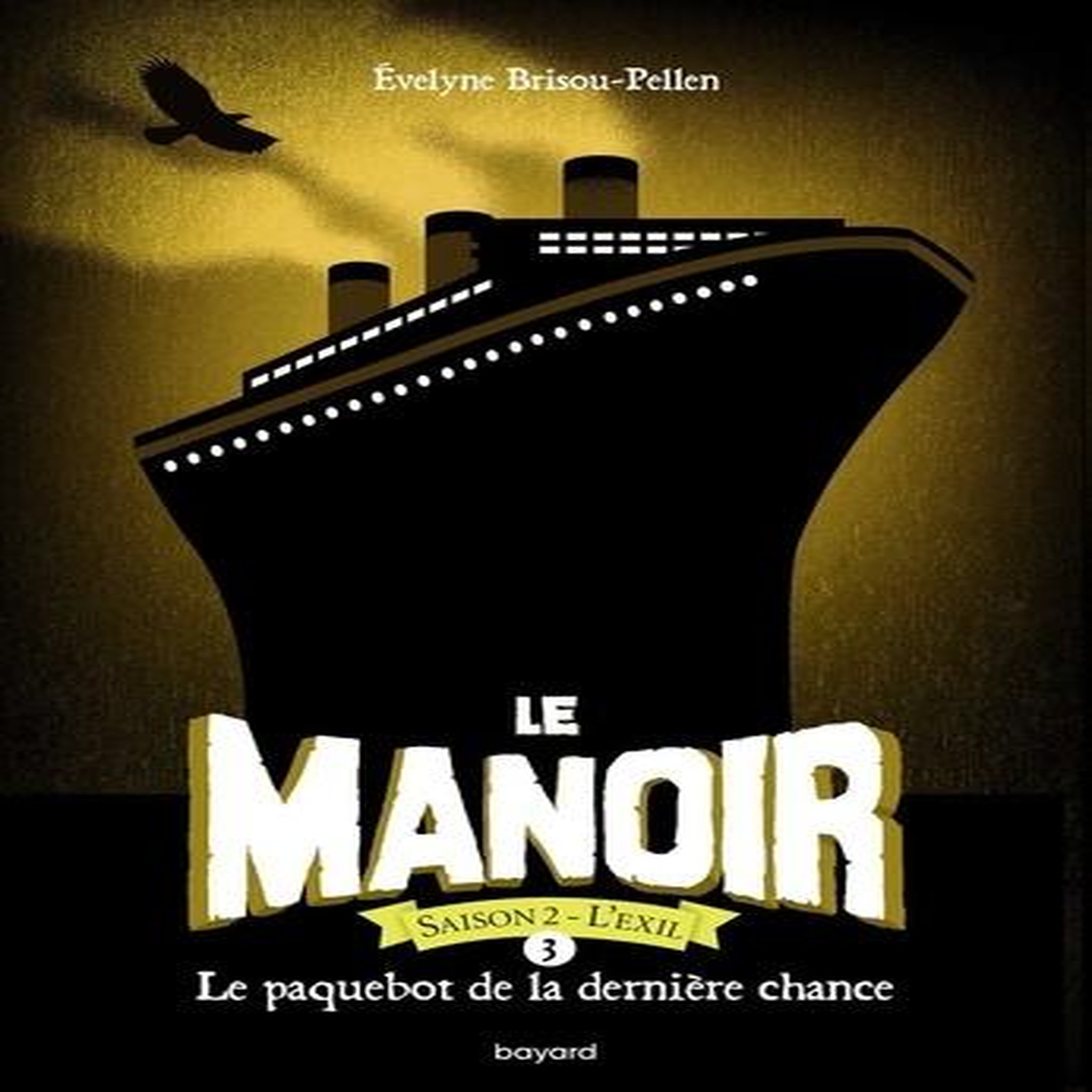 LE MANOIR, SAISON 2 - L'EXIL TOME 3 : LE PAQUEBOT DE LA DERNIERE CHANCE, Brisou-Pellen Evelyne
