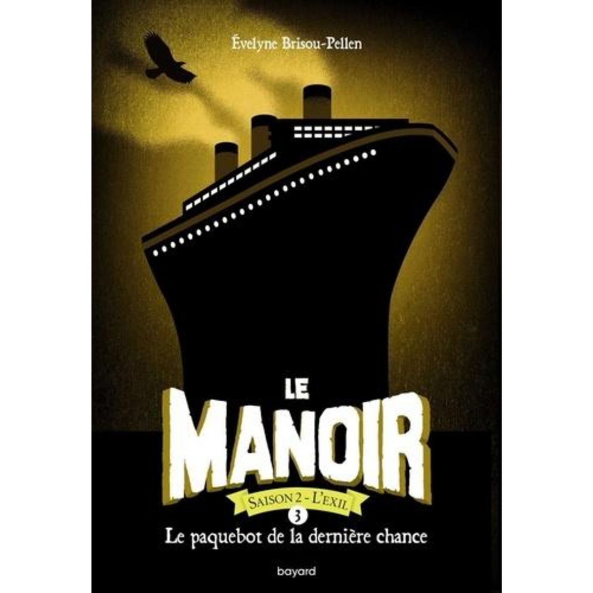 LE MANOIR, SAISON 2 - L'EXIL TOME 3 : LE PAQUEBOT DE LA DERNIERE CHANCE, Brisou-Pellen Evelyne