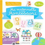 MA MATERNELLE AVEC MONTESSORI. POUR TRIER, CLASSER, COMPTER, LIRE ET ECRIRE, Larousse
