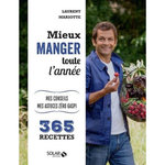 MIEUX MANGER TOUTE L'ANNEE. MES CONSEILS, MES ASTUCES ANTI-GASPI - 365 RECETTES, Mariotte Laurent