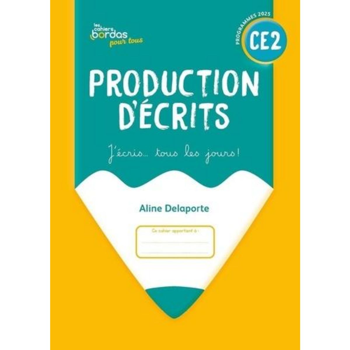 PRODUCTION D'ECRITS CE2. EDITION 2025, Delaporte Aline