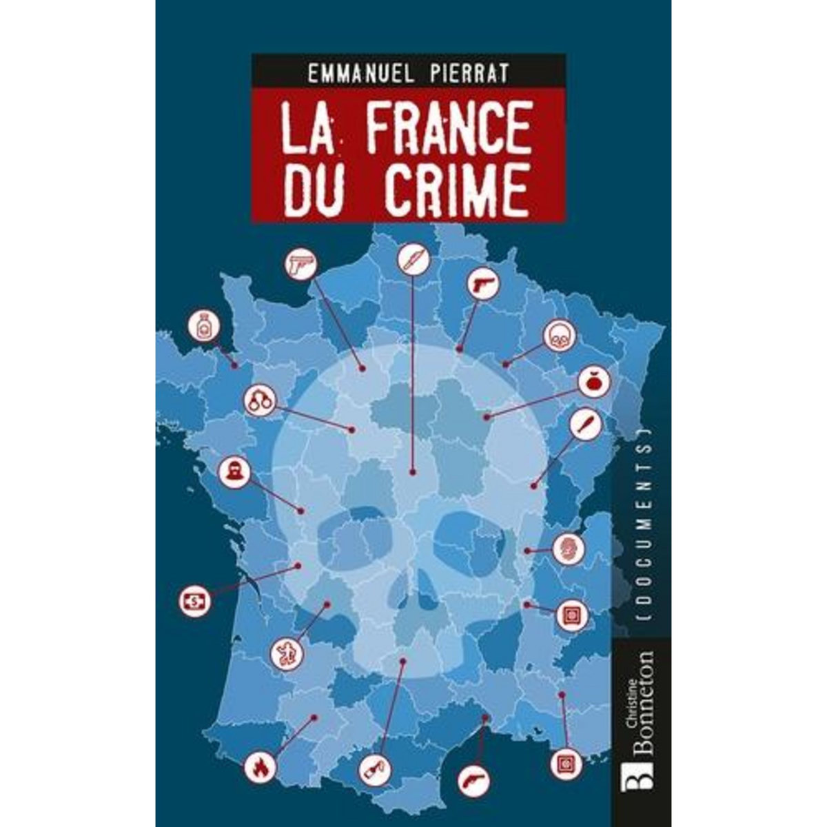 LA FRANCE DU CRIME, Pierrat Emmanuel