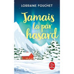 JAMAIS LA PAR HASARD, Fouchet Lorraine