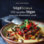 VEGELICIEUX. 100 RECETTES VEGAN POUR UNE ALIMENTATION SANTE, Schmitt-Remark Michèle