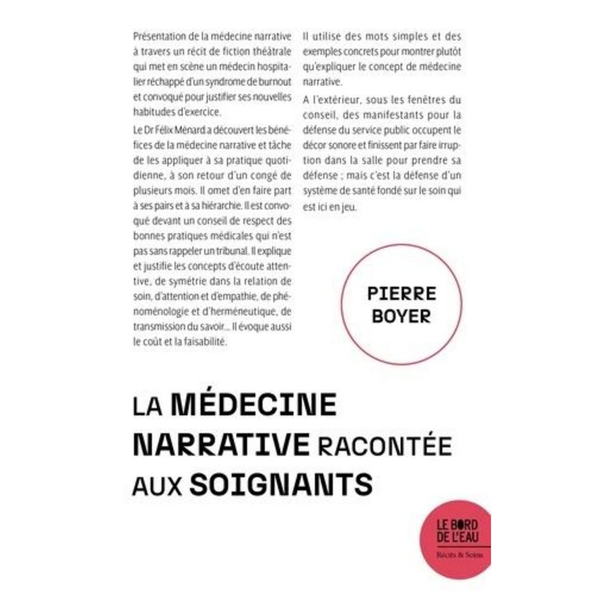 FAIRE DU SOIN TOUTE UNE HISTOIRE. LA MEDECINE NARRATIVE RACONTEE AUX SOIGNANTS, Boyer Pierre