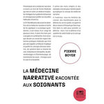 FAIRE DU SOIN TOUTE UNE HISTOIRE. LA MEDECINE NARRATIVE RACONTEE AUX SOIGNANTS, Boyer Pierre