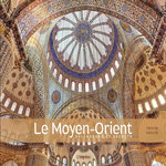 LE MOYEN-ORIENT. SPLENDEURS ET SECRETS, Naylor Trevor