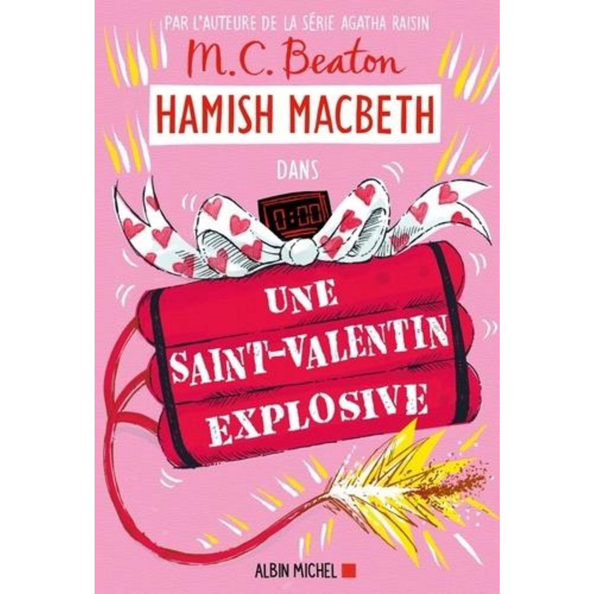 HAMISH MACBETH TOME 25 : UNE SAINT-VALENTIN EXPLOSIVE, Beaton M. C.