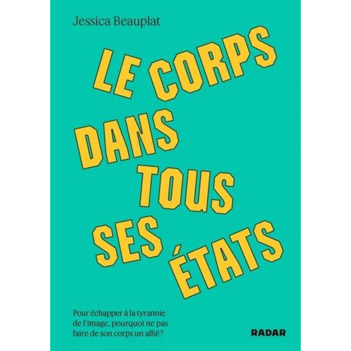 LE CORPS DANS TOUS SES ETATS, Beauplat Jessica