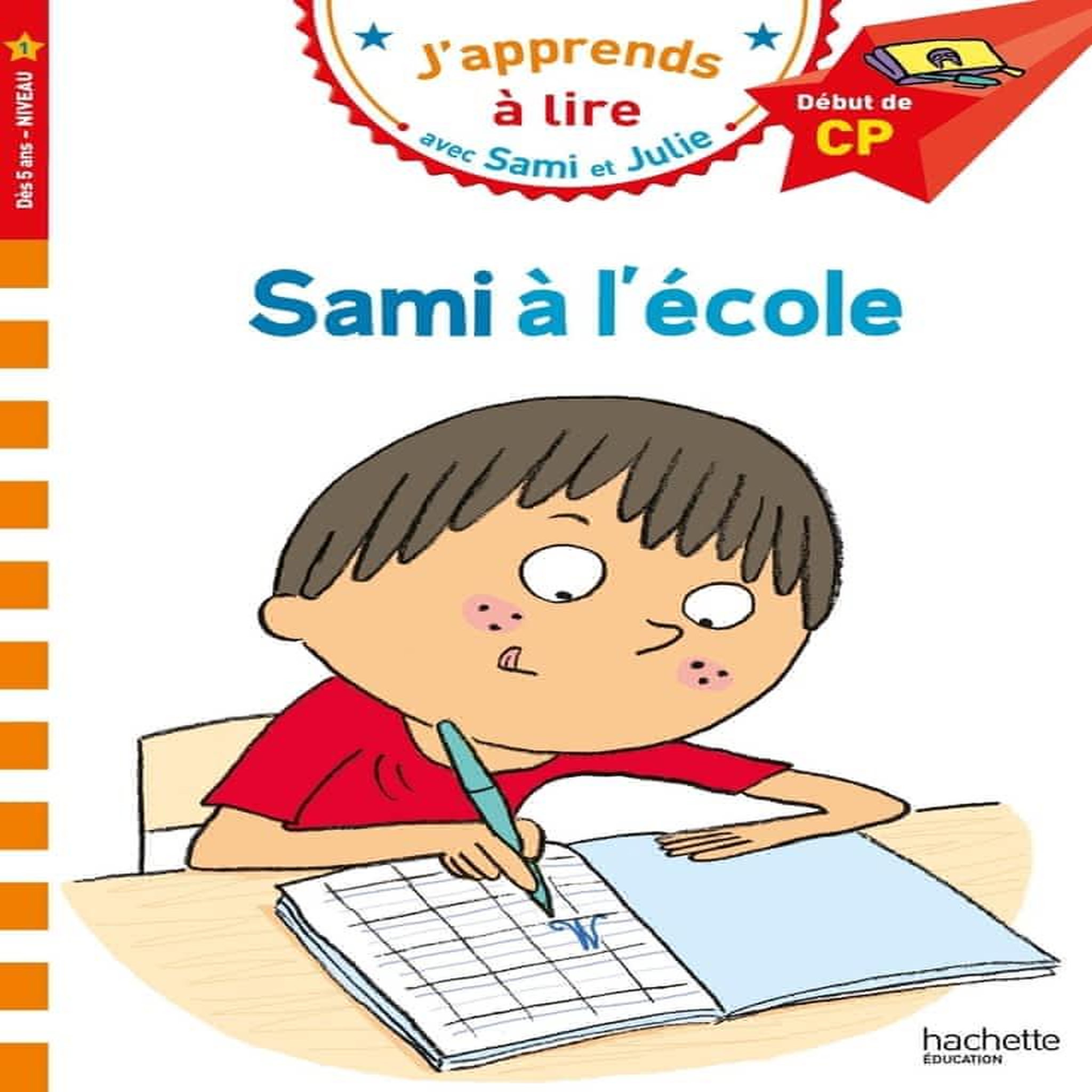 J'APPRENDS A LIRE AVEC SAMI ET JULIE : SAMI A L'ECOLE. DEBUT DE CP, NIVEAU 1, Albertin Isabelle