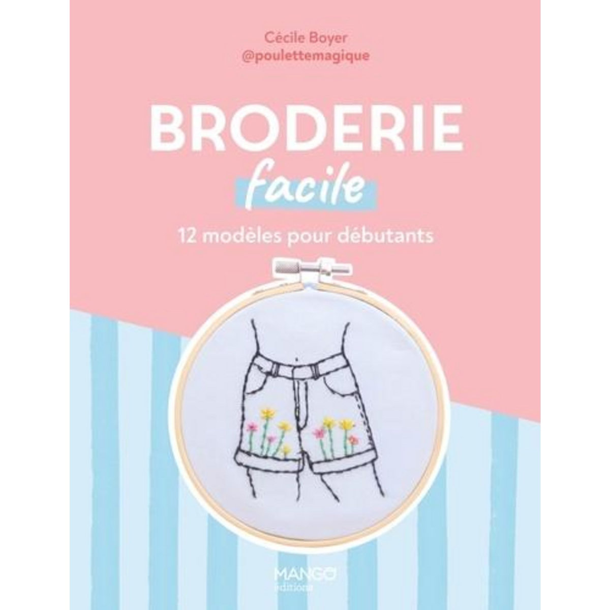 BRODERIE FACILE. 12 MODELES POUR DEBUTANTS, Boyer Cécile