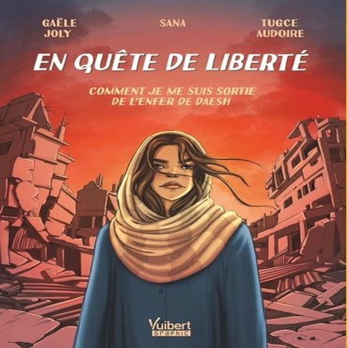 EN QUETE DE LIBERTE. COMMENT JE ME SUIS SORTIE DE L'ENFER DE DAESH, Sana