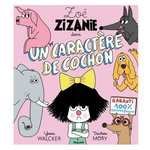 ZOE ZIZANIE : UN CARACTERE DE COCHON, Mory Tristan