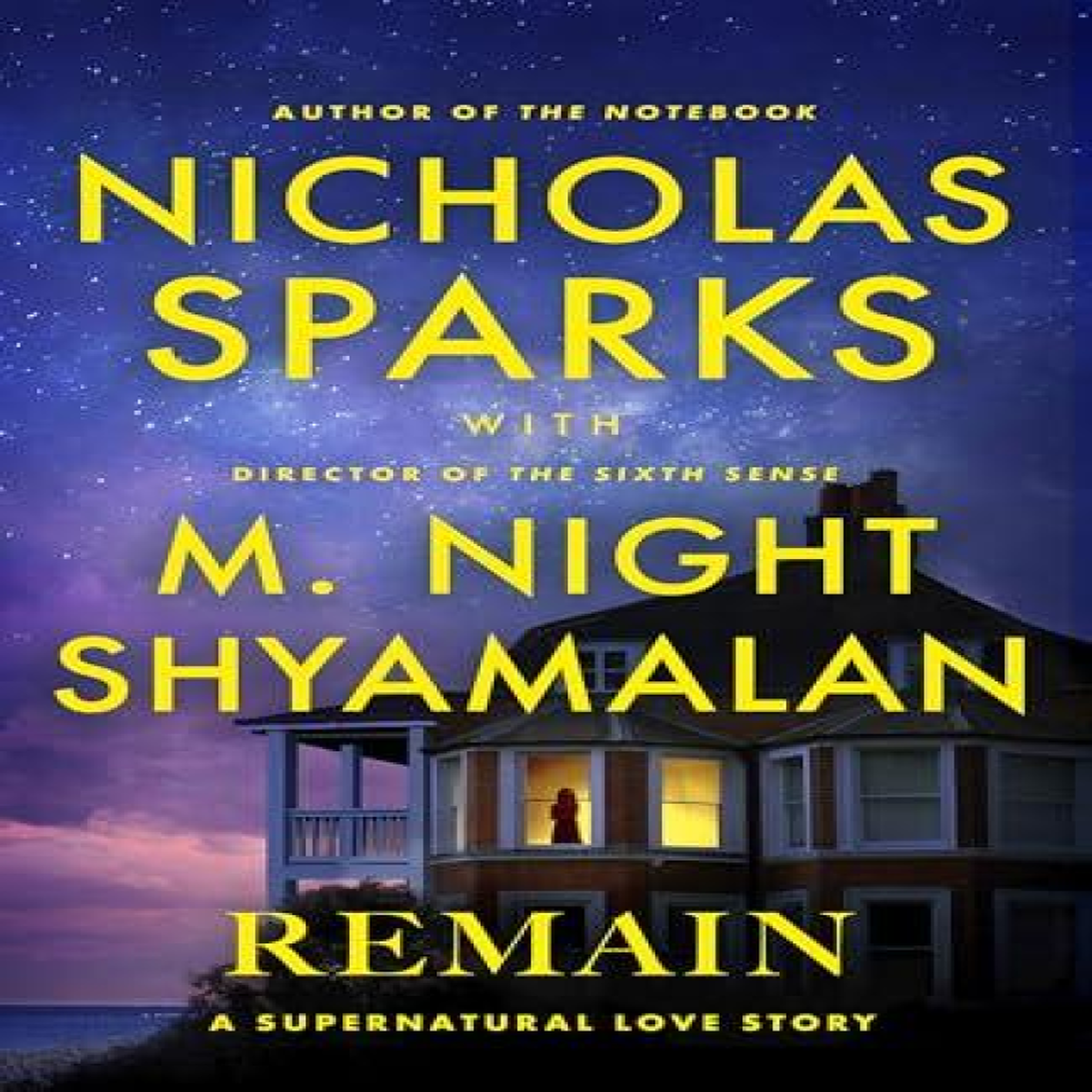 LIVRES Remain : A supernatural love story from the globally bestselling author of The Notebook and the renowned writer and director of The Sixth Sense