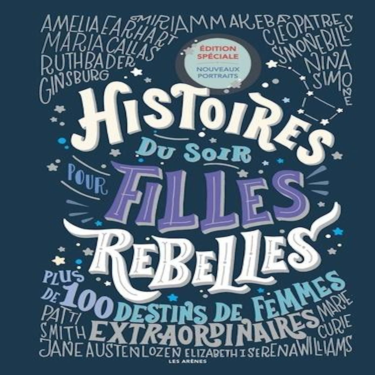 HISTOIRES DU SOIR POUR FILLES REBELLES : 100 DESTINS DE FEMMES EXTRAORDINAIRES, Favilli Elena