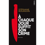 A CHAQUE JOUR SUFFIT SON CRIME, Bourgoin Stéphane