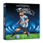 TOUS CHAMPIONS ! : LIONEL MESSI. DEVENIR UN GEANT !, Colin Fabrice