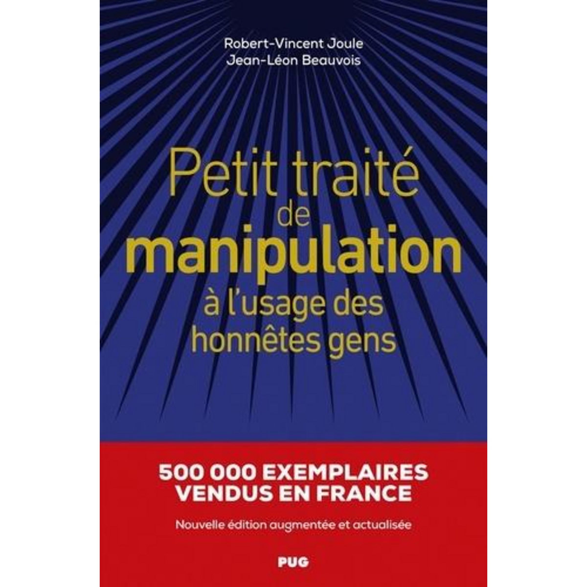 PETIT TRAITE DE MANIPULATION A L'USAGE DES HONNETES GENS. EDITION REVUE ET AUGMENTEE, Joule Robert-Vincent