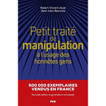 PETIT TRAITE DE MANIPULATION A L'USAGE DES HONNETES GENS. EDITION REVUE ET AUGMENTEE, Joule Robert-Vincent