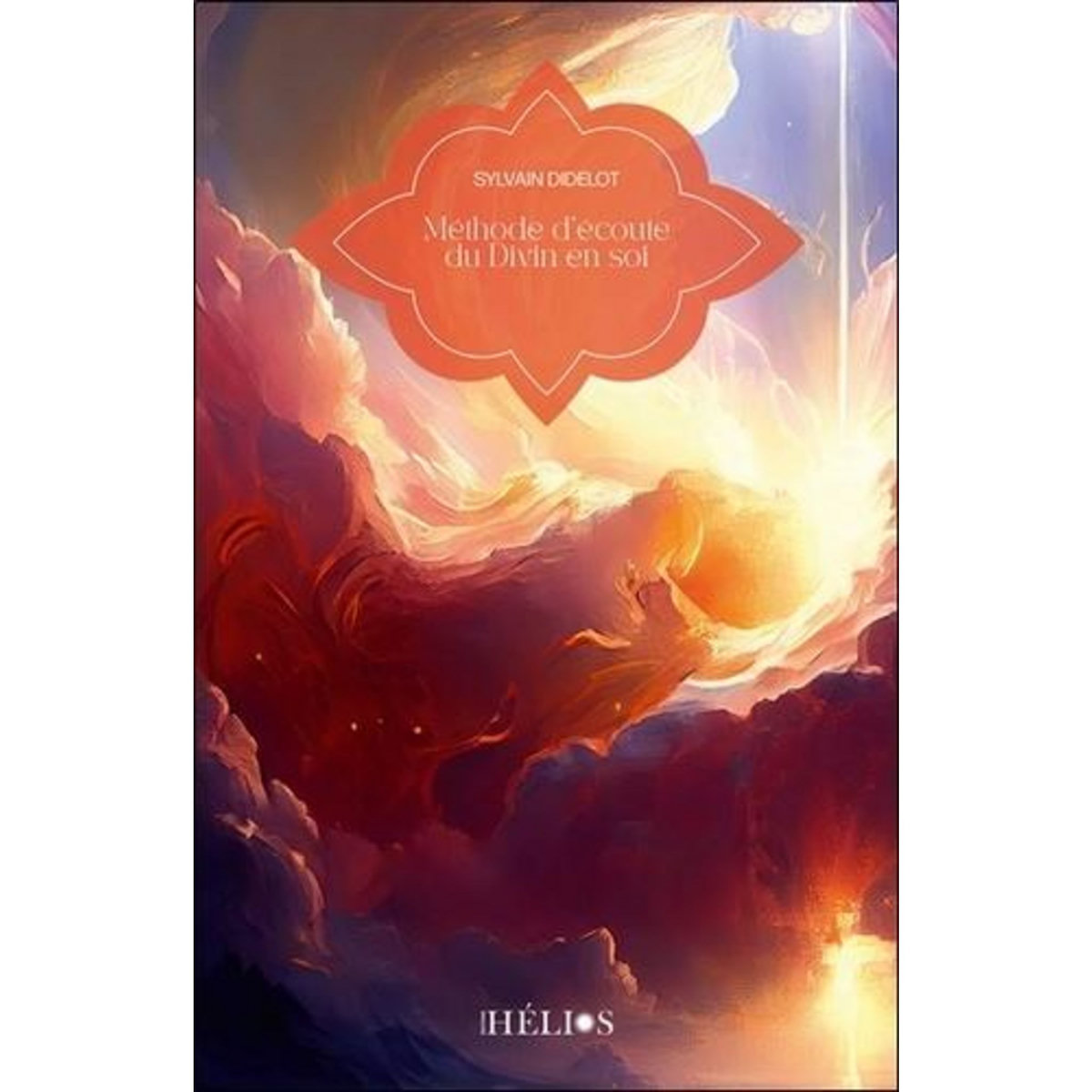 METHODE D'ECOUTE DU DIVIN EN SOI, Didelot Sylvain